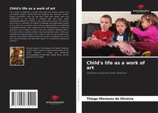 Bookcover of Child's life as a work of art
