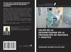 VALOR DE LA DEXAMETASONA EN LA PREVENCIÓN DE NÁUSEAS Y VÓMITOS kitap kapağı
