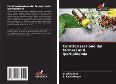 Bookcover of Caratterizzazione dei farmaci anti-iperlipidemia