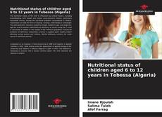 Bookcover of Nutritional status of children aged 6 to 12 years in Tebessa (Algeria)