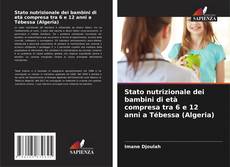 Stato nutrizionale dei bambini di età compresa tra 6 e 12 anni a Tébessa (Algeria) kitap kapağı