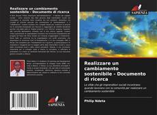 Realizzare un cambiamento sostenibile - Documento di ricerca的封面