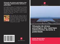 Portada del libro de Situação de stress psicológico das raparigas adolescentes durante a puberdade