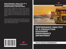 Bookcover of PERFORMANCE ANALYSIS OF A PRODUCTION EQUIPMENT MAINTENANCE DEPARTMENT