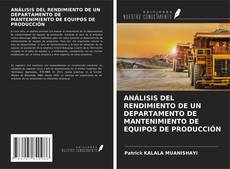 Bookcover of ANÁLISIS DEL RENDIMIENTO DE UN DEPARTAMENTO DE MANTENIMIENTO DE EQUIPOS DE PRODUCCIÓN