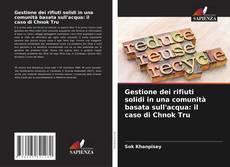 Capa do livro de Gestione dei rifiuti solidi in una comunità basata sull'acqua: il caso di Chnok Tru 