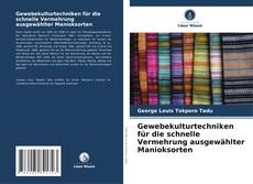 Gewebekulturtechniken für die schnelle Vermehrung ausgewählter Manioksorten kitap kapağı