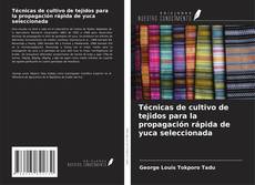 Capa do livro de Técnicas de cultivo de tejidos para la propagación rápida de yuca seleccionada 