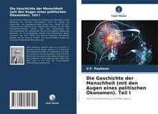 Die Geschichte der Menschheit (mit den Augen eines politischen Ökonomen). Teil I kitap kapağı