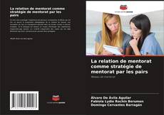Capa do livro de La relation de mentorat comme stratégie de mentorat par les pairs 