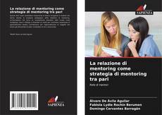 Couverture de La relazione di mentoring come strategia di mentoring tra pari