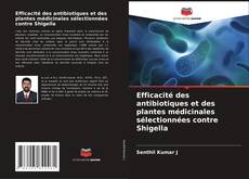 Buchcover von Efficacité des antibiotiques et des plantes médicinales sélectionnées contre Shigella