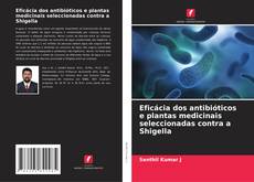 Copertina di Eficácia dos antibióticos e plantas medicinais seleccionadas contra a Shigella