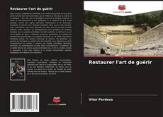 Bookcover of Restaurer l'art de guérir
