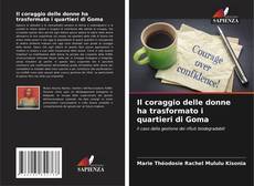 Bookcover of Il coraggio delle donne ha trasformato i quartieri di Goma