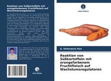 Capa do livro de Reaktion von Süßkartoffeln mit orangefarbenem Fruchtfleisch auf Wachstumsregulatoren 