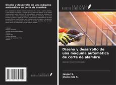 Portada del libro de Diseño y desarrollo de una máquina automática de corte de alambre