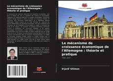 Bookcover of Le mécanisme de croissance économique de l'Allemagne : théorie et pratique
