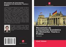Bookcover of Mecanismo de Crescimento Económico da Alemanha: Teoria e Prática