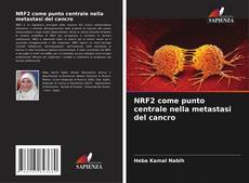 NRF2 come punto centrale nella metastasi del cancro的封面