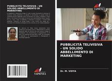 PUBBLICITÀ TELIVISIVA - UN SOLIDO ABBELLIMENTO DI MARKETING kitap kapağı
