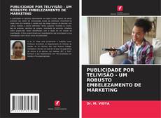 Bookcover of PUBLICIDADE POR TELIVISÃO - UM ROBUSTO EMBELEZAMENTO DE MARKETING
