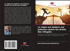 Capa do livro de La règle aut dedere aut judicare contre les droits des réfugiés 