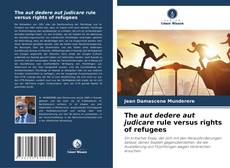 The aut dedere aut judicare rule versus rights of refugees kitap kapağı