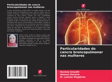 Portada del libro de Particularidades do cancro broncopulmonar nas mulheres