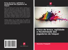 Portada del libro de Força do braço, agilidade e flexibilidade dos jogadores de hóquei