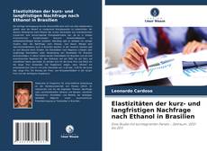 Capa do livro de Elastizitäten der kurz- und langfristigen Nachfrage nach Ethanol in Brasilien 