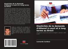 Buchcover von Elasticités de la demande d'éthanol à court et à long terme au Brésil