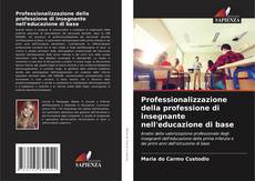 Copertina di Professionalizzazione della professione di insegnante nell'educazione di base
