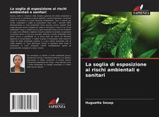 La soglia di esposizione ai rischi ambientali e sanitari的封面