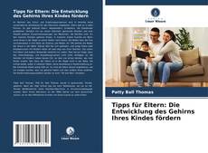 Bookcover of Tipps für Eltern: Die Entwicklung des Gehirns Ihres Kindes fördern