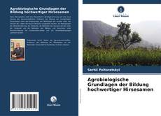 Borítókép a  Agrobiologische Grundlagen der Bildung hochwertiger Hirsesamen - hoz