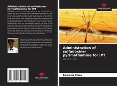 Capa do livro de Administration of sulfadoxine-pyrimethamine for IPT 
