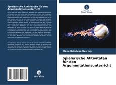 Bookcover of Spielerische Aktivitäten für den Argumentationsunterricht