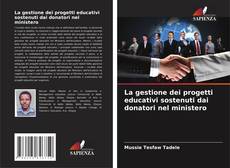 Couverture de La gestione dei progetti educativi sostenuti dai donatori nel ministero