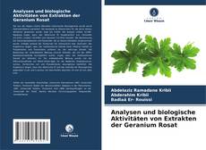 Couverture de Analysen und biologische Aktivitäten von Extrakten der Geranium Rosat