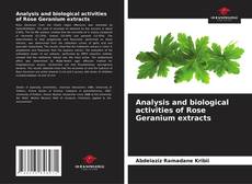 Bookcover of Analysis and biological activities of Rose Geranium extracts