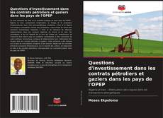 Portada del libro de Questions d'investissement dans les contrats pétroliers et gaziers dans les pays de l'OPEP