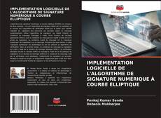 Buchcover von IMPLÉMENTATION LOGICIELLE DE L'ALGORITHME DE SIGNATURE NUMÉRIQUE À COURBE ELLIPTIQUE