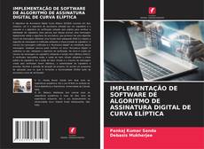 IMPLEMENTAÇÃO DE SOFTWARE DE ALGORITMO DE ASSINATURA DIGITAL DE CURVA ELÍPTICA的封面