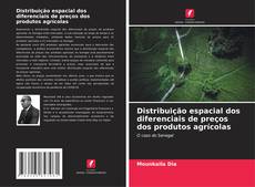 Portada del libro de Distribuição espacial dos diferenciais de preços dos produtos agrícolas