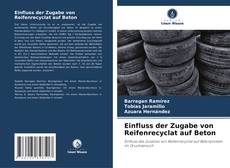Bookcover of Einfluss der Zugabe von Reifenrecyclat auf Beton