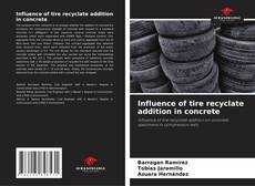 Bookcover of Influence of tire recyclate addition in concrete