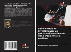 Portada del libro de Fondi comuni di investimento: Un giornale d'investimento dalla creazione alla gestione