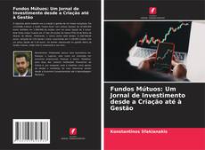 Portada del libro de Fundos Mútuos: Um Jornal de Investimento desde a Criação até à Gestão