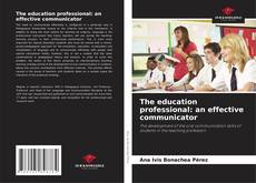 Couverture de The education professional: an effective communicator